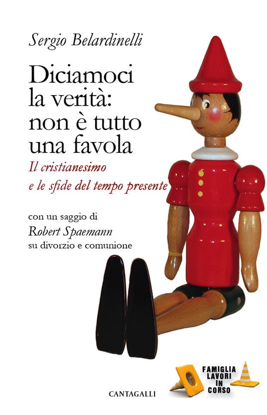 Diciamoci la verità: non è tutto una favola. Il cristianesimo e le sfide del tempo presente - Sergio Belardinelli,Robert Spaemann - ebook