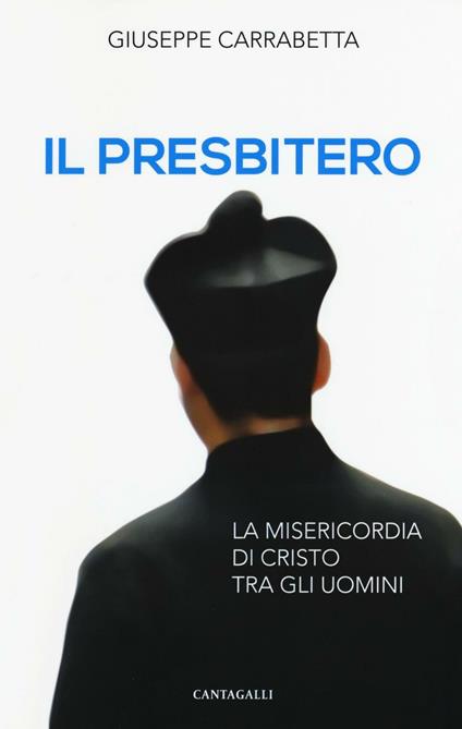 Il presbitero. La misericordia di Cristo tra gli uomini - Giuseppe Carrabetta - copertina