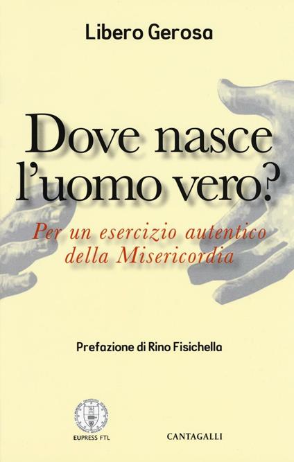 Dove nasce l'uomo vero? Per un esercizio autentico della misericordia - Libero Gerosa - copertina