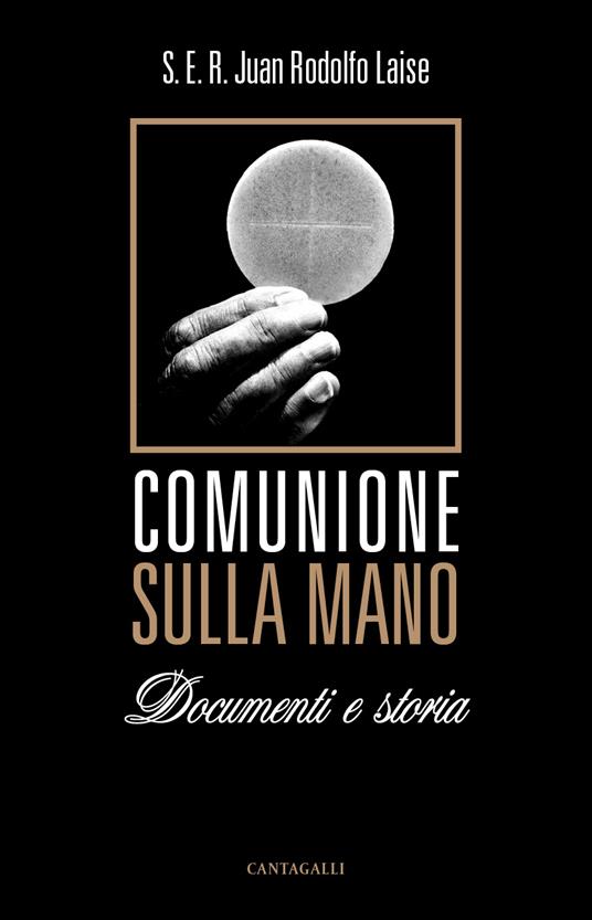 Comunione sulla mano. Documenti e storia - Juan R. Laise,C. Mori - ebook