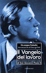 Il Vangelo del lavoro. Etica e persona nel magistero sociale di San Giovanni Paolo II