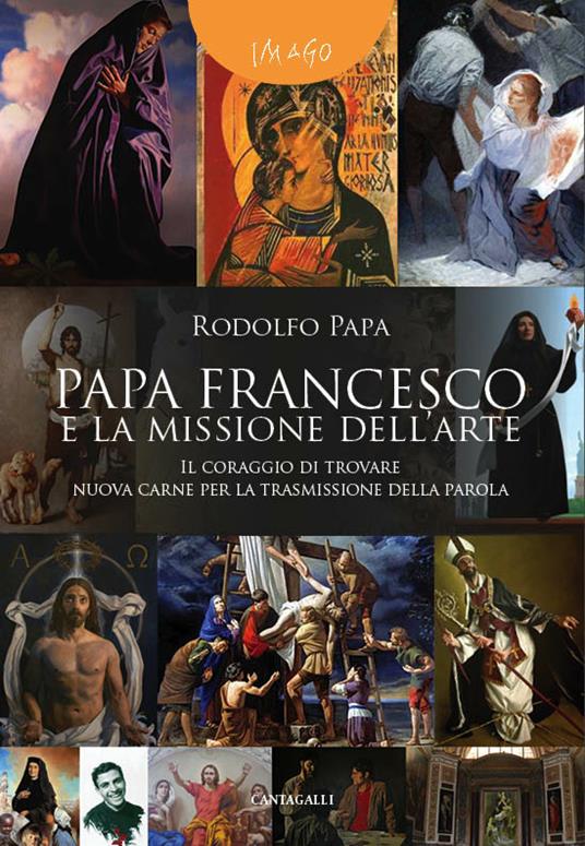 Papa Francesco e la missione dell'arte. «Il coraggio di trovare nuova carne per la trasmissione della parola» - Rodolfo Papa - ebook