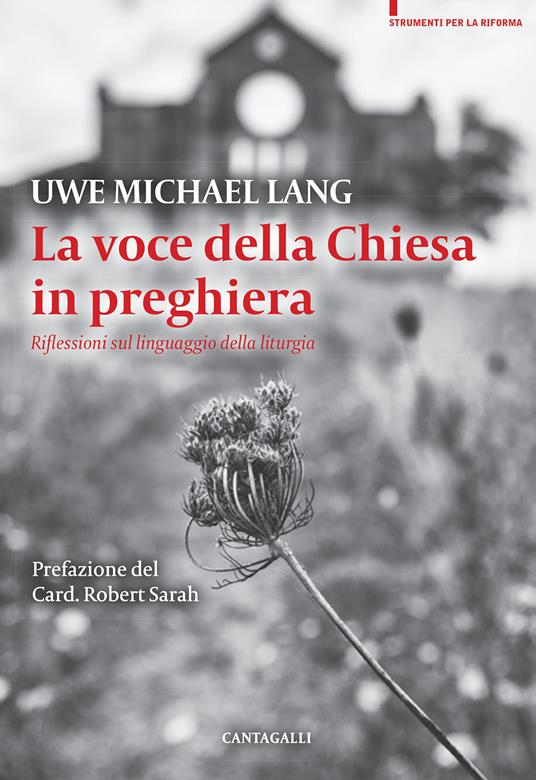 La voce della Chiesa in preghiera. Riflessioni sul linguaggio della liturgia - Uwe Michael Lang - copertina