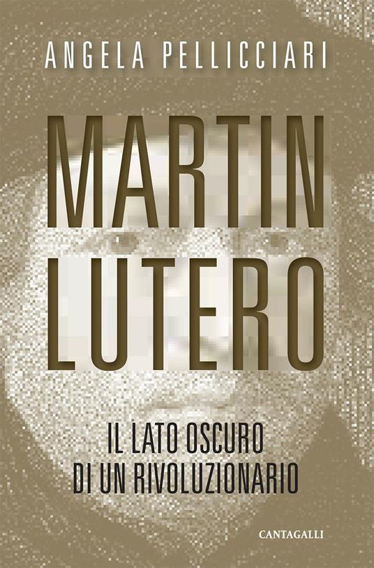 Martin Lutero. Il lato oscuro di un rivoluzionario. Nuova ediz. - Angela Pellicciari - copertina