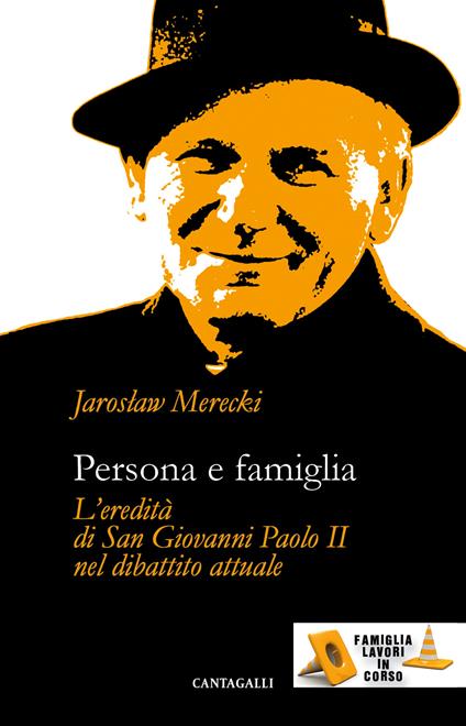 Persona e famiglia. L'eredità di San Giovanni Paolo II nel dibattito attuale - Jaroslaw Merecki - ebook