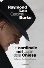 Un cardinale al cuore della Chiesa. Dialogo con Guillaume d'Alancon
