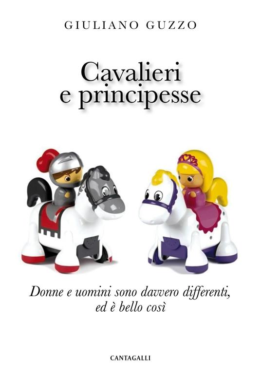 Cavalieri e principesse. Donne e uomini sono davvero differenti, ed è bello così - Giuliano Guzzo - ebook