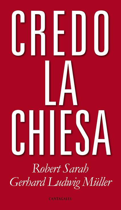 Credo la Chiesa - Robert Sarah,Gerhard Ludwig Müller - copertina