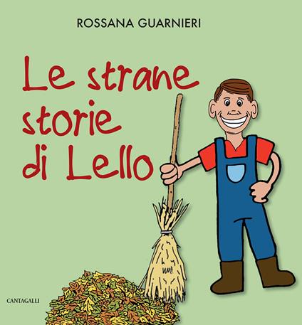 Le strane storie di Lello. Ediz. a colori - Rossana Guarnieri - copertina