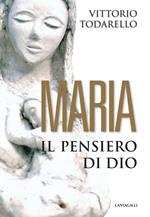 Maria. Il pensiero di Dio