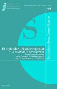 Image of El esplendor del amor esponsal y la «comunio personarum». La doctrina de la «castidad» en las «Catequesis» de San Juan Pablo II sobre «El amor humano en el Plan Divino»