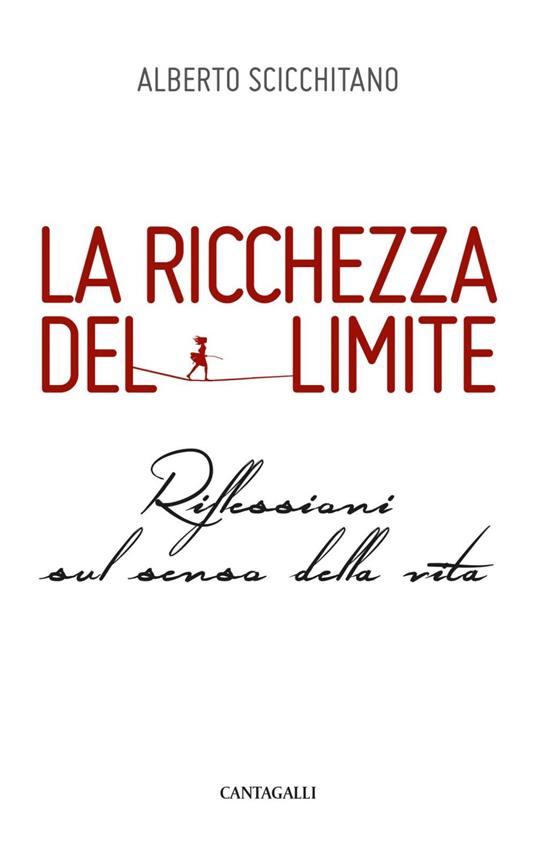 La ricchezza del limite. Riflessioni sul senso della vita - Alberto Scicchitano - ebook