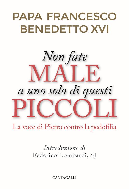 Non fate male a uno solo di questi piccoli. La voce di Pietro contro la pedofilia - Francesco (Jorge Mario Bergoglio),Benedetto XVI (Joseph Ratzinger) - copertina