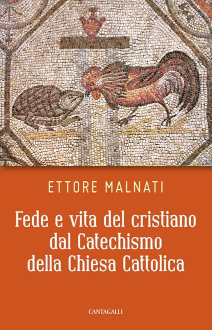 Fede e vita del cristiano dal Catechismo della Chiesa cattolica - Ettore Malnati - ebook