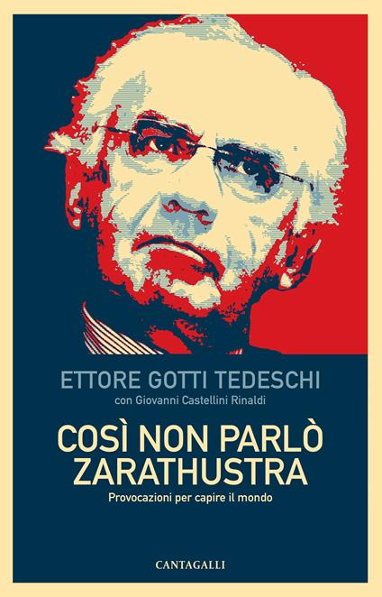 Così non parlò Zarathustra. Provocazioni per capire il mondo - Ettore Gotti Tedeschi,Giovanni Castellini Rinaldi - copertina