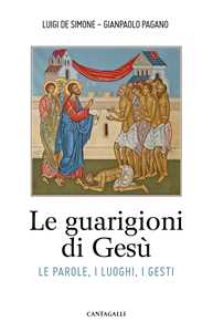 Image of Le guarigioni di Gesù. Le parole, i luoghi, i gesti