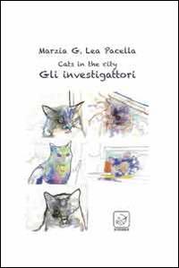 Cats in the city. Gli investigattori - Marzia Pacella - copertina