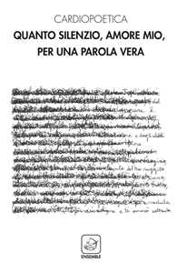 Quanto silenzio, amore mio, per una parola vera