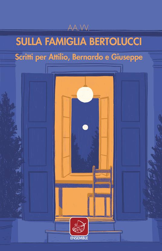 Sulla famiglia Bertolucci. Scritti per Attilio, Bernardo e Giuseppe - copertina