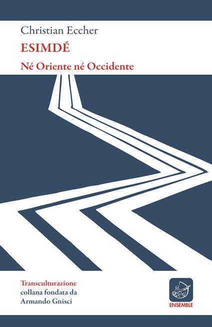 Esimdé. Né Oriente né Occidente - Christian Eccher - copertina