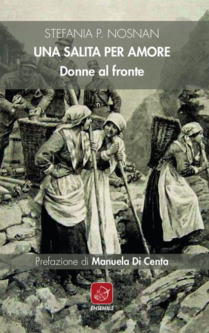 Una salita per amore. Donne al fronte - Stefania P. Nosnan - ebook