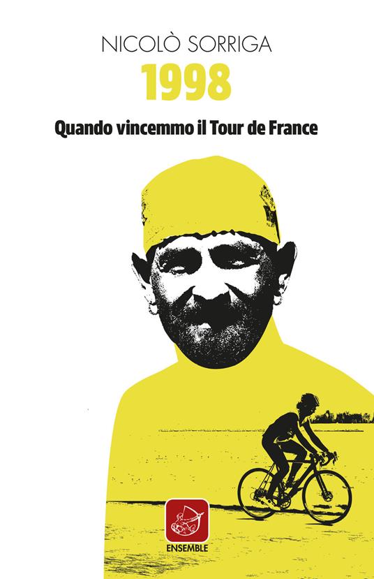 1998. Quando vincemmo il Tour de France - Nicolò Sorriga - copertina