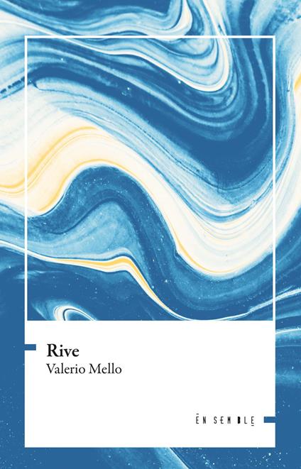Rive - Valerio Mello - Libro - Ensemble - Échos | IBS