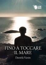 Fino a toccare il mare