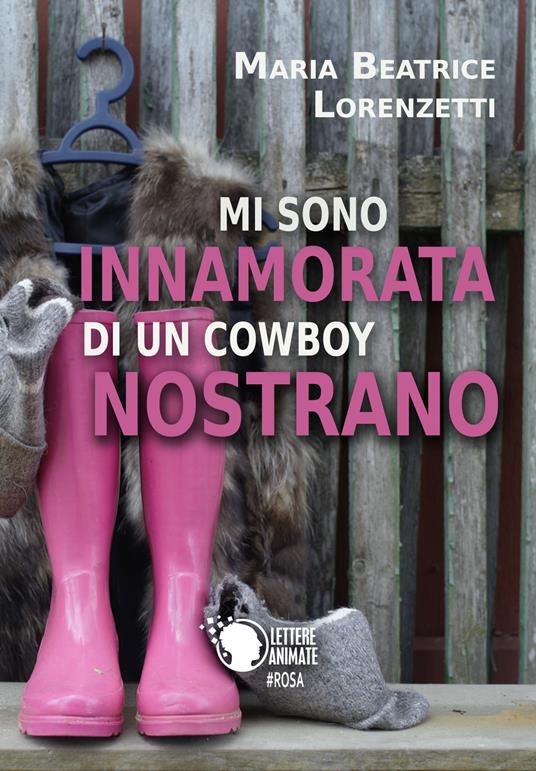 Mi sono innamorata di un cowboy nostrano - Maria Beatrice Lorenzetti - copertina