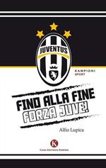 Fino alla fine forza Juve