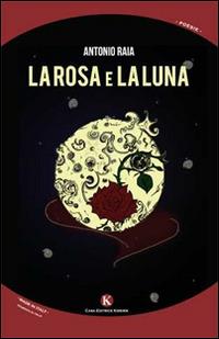 La rosa e la luna - Antonio Raia - copertina