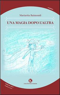 Una magia dopo l'altra - Mariarita Raimondi - copertina