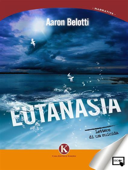 Eutanasia. Lettere di un suicida - Aaron Belotti - ebook