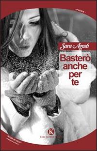 Basterò anche per te - Sara Agosti - copertina