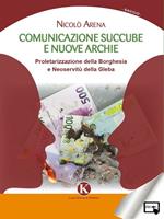 Comunicazione succube e nuove archie. Proletarizzazione della borghesia e neoservitù della gleba