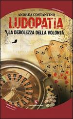 Ludopatia. La debolezza della volontà