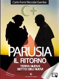 Parusia. Il ritorno. Terra nuova sotto cieli nuovi - Carlo Forni Niccolai Gamba - ebook