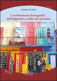 I cambiamenti demografici dell'Argentina e delle sue province - Daniele Filippin - copertina