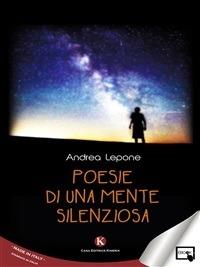 Poesie di una mente silenziosa - Andrea Lepone - ebook