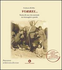 Vorrei... Storia di una vita normale fra immagini e parole - Umberto Di Dio - copertina