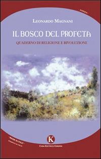 Il bosco del profeta. Quaderno di religione e rivoluzione - Leonardo Magnani - copertina