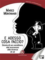 E adesso cosa faccio? Storia di un venditore, dal successo alla ricerca di sé