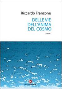 Delle vie dell'anima del cosmo - Riccardo Franzone - copertina