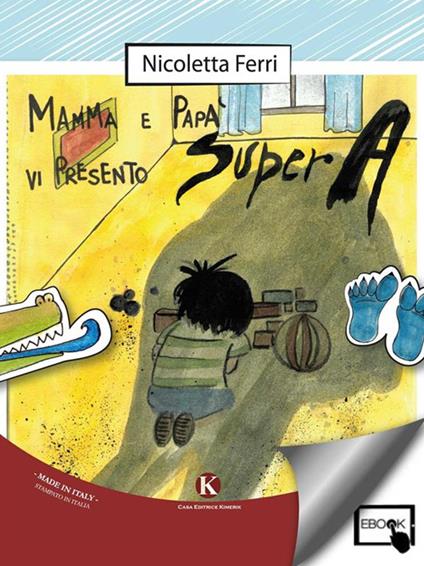 Mamma e papà vi presento Super A - Nicoletta Ferri - ebook