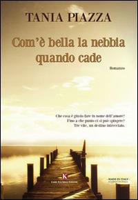 Com'è bella la nebbia quando cade - Tania Piazza - copertina