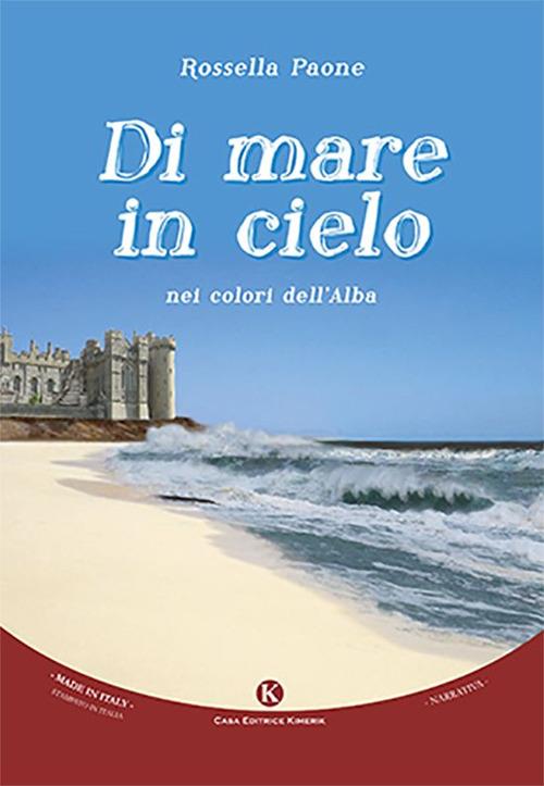 Di mare in cielo nei colori dell'alba - Rossella Paone - copertina