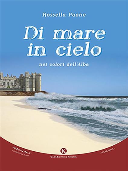 Di mare in cielo nei colori dell'alba - Rossella Paone - ebook