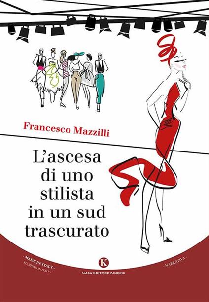 L' ascesa di uno stilista in un sud trascurato - Francesco Mazzilli - copertina