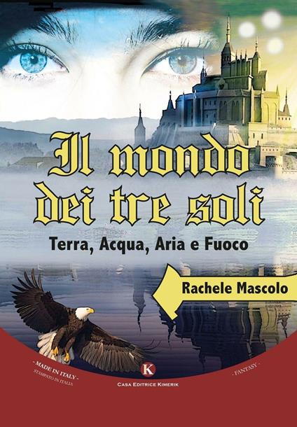 Il mondo dei tre soli. Terra, acqua, aria e fuoco - Rachele Mascolo - copertina