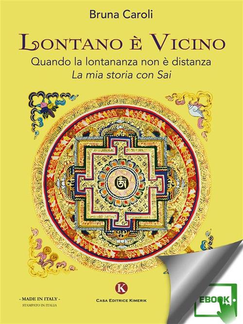 Lontano è vicino. Quando la lontananza non è distanza. La mia storia con Sai - Bruna Caroli - ebook